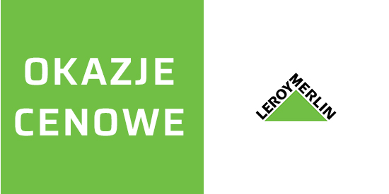 Okazje cenowe w Leroy Merlin